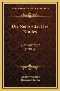 Die Nervositat Des Kindes: Vier Vortrage (1903)