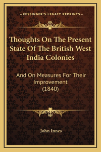Thoughts On The Present State Of The British West India Colonies