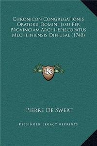 Chronicon Congregationis Oratorii Domini Jesu Per Provinciam Archi-Episcopatus Mechliniensis Diffusae (1740)