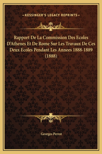 Rapport De La Commission Des Ecoles D'Athenes Et De Rome Sur Les Travaux De Ces Deux Ecoles Pendant Les Annees 1888-1889 (1888)