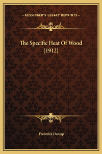 The Specific Heat Of Wood (1912)