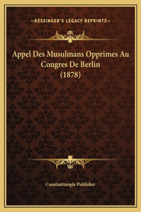 Appel Des Musulmans Opprimes Au Congres De Berlin (1878)