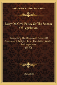 Essay On Civil Policy Or The Science Of Legislation