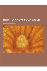 How to Know Your Child