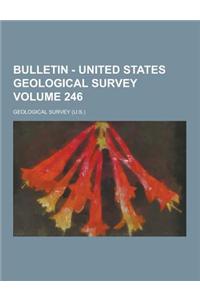 Bulletin - United States Geological Survey Volume 246