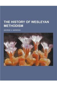 The History of Wesleyan Methodism
