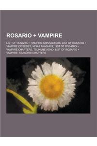 Rosario + Vampire: List of Rosario + Vampire Characters, List of Rosario + Vampire Episodes, Moka Akashiya, List of Rosario + Vampire Cha