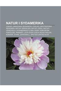 Natur I Sydamerika: Fiskar I Amazonas Regnskog, Faglar I Neotropiska Regionen, Natur I Brasilien, Natur I Peru, Natur I Venezuela