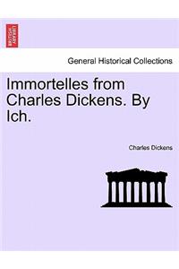 Immortelles from Charles Dickens. by Ich.