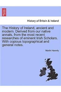 History of Ireland, ancient and modern. Derived from our native annals, from the most recent researches of eminent Irish Scholars. With copious topographical and general notes.