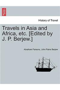 Travels in Asia and Africa, Etc. [Edited by J. P. Berjew.]