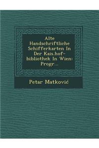 Alte Handschriftliche Schifferkarten in Der Kais.Hof-Bibliothek in Wien