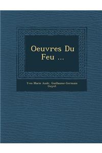 Oeuvres Du Feu ...