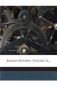 Kansas Reports, Volume 16...