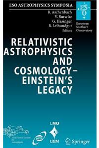 Relativistic Astrophysics and Cosmology Einstein S Legacy: Proceedings of the Mpe/Usm/Mpa/Eso Joint Astronomy Conference Held in Munich, Germany, 7-11 November 2005