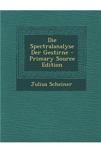 Die Spectralanalyse Der Gestirne