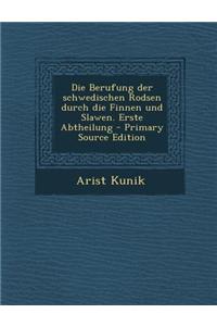 Die Berufung Der Schwedischen Rodsen Durch Die Finnen Und Slawen. Erste Abtheilung