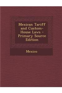 Mexican Tariff and Custom-House Laws