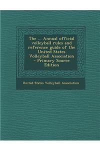 The ... Annual Official Volleyball Rules and Reference Guide of the United States Volleyball Association