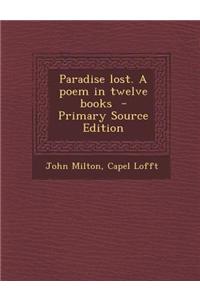 Paradise Lost. a Poem in Twelve Books