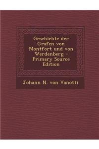 Geschichte Der Grafen Von Montfort Und Von Werdenberg - Primary Source Edition