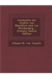 Geschichte Der Grafen Von Montfort Und Von Werdenberg - Primary Source Edition