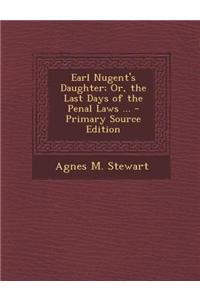 Earl Nugent's Daughter; Or, the Last Days of the Penal Laws ... - Primary Source Edition
