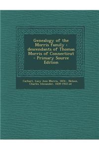 Genealogy of the Morris Family: Descendants of Thomas Morris of Connecticut