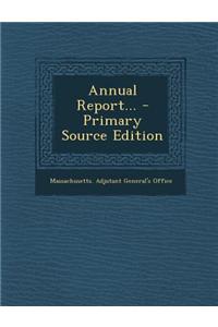 Annual Report... - Primary Source Edition