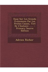 Essai Sur Les Grands Evenemens Par Les Petites Causes, Tire de L'Histoire ...... - Primary Source Edition