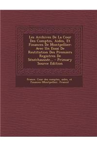 Les Archives de La Cour Des Comptes, Aides, Et Finances de Montpellier