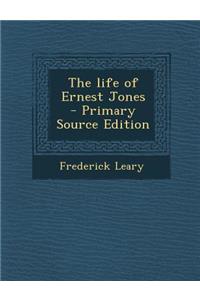 The Life of Ernest Jones