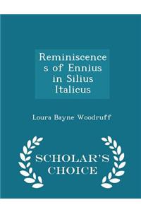 Reminiscences of Ennius in Silius Italicus - Scholar's Choice Edition