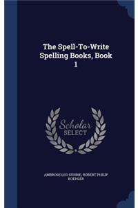 Spell-To-Write Spelling Books, Book 1