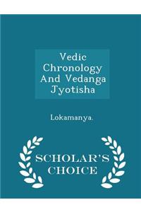 Vedic Chronology and Vedanga Jyotisha - Scholar's Choice Edition