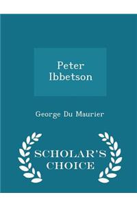 Peter Ibbetson - Scholar's Choice Edition