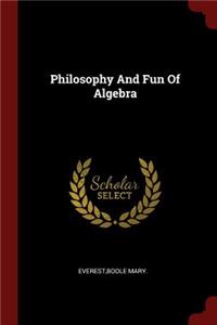 Philosophy and Fun of Algebra