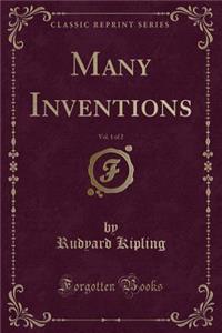 Many Inventions, Vol. 1 of 2 (Classic Reprint)