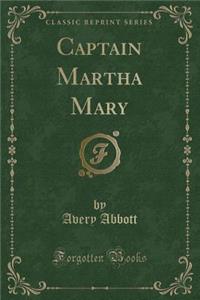 Captain Martha Mary (Classic Reprint)