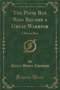 The Poor Boy Who Became a Great Warrior