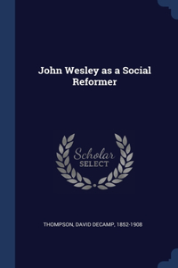John Wesley as a Social Reformer