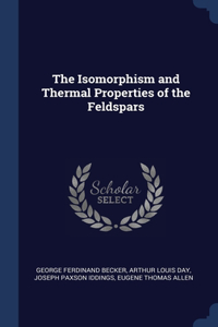 The Isomorphism and Thermal Properties of the Feldspars