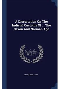 A Dissertation On The Indicial Customs Of ... The Saxon And Norman Age