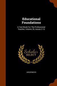 Educational Foundations: A Text Book For The Professional Teacher, Volume 26, Issues 2-10