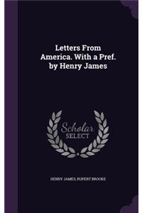 Letters from America. with a Pref. by Henry James
