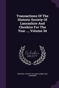 Transactions of the Historic Society of Lancashire and Cheshire for the Year ..., Volume 34