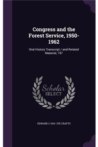 Congress and the Forest Service, 1950-1962: Oral History Transcript / and Related Material, 197