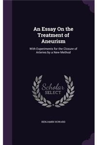 An Essay On the Treatment of Aneurism