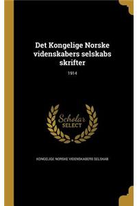 Det Kongelige Norske videnskabers selskabs skrifter; 1914