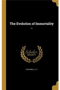 Evolution of Immortality ..